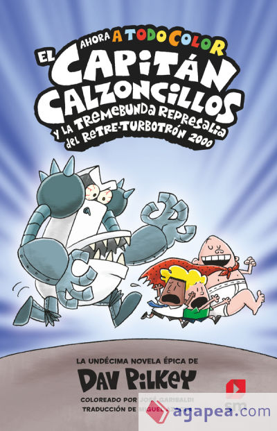 El Capitán Calzoncillos y la tremebunda represalia del Retre-Turbotrón 2000