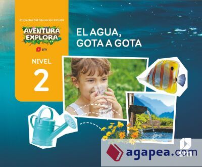 El agua, gota a gota. Nivel 2. Aventura Explora