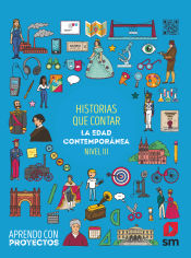 Portada de Historias que contar. La Edad Contemporánea (Nivel III). Aprendo con proyectos