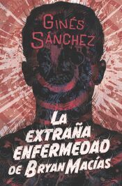 Portada de La extraña enfermedad de Bryan Macías