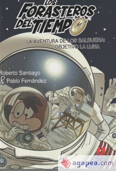 Los Forasteros del Tiempo 12. La aventura de los Balbuena: objetivo la Luna Los Forasteros del Tiempo 12. La aventura de los Balbuena: objetivo la Luna