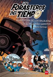 Portada de Los Forasteros del Tiempo 5. La aventura de los Balbuena y el pequeño gánster