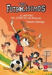 Portada de Los Futbolísimos 21: El misterio del Cerro de las Águilas. Incluye Lanyard de regalo