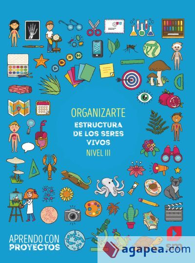 Organizarte. Estructura de los seres vivos (Nivel III). Aprendo con proyectos