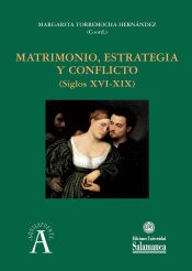 Portada de MATRIMONIO, ESTRATEGIA Y CONFLICTO (SIGLOS XVI-XIX)