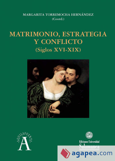 MATRIMONIO, ESTRATEGIA Y CONFLICTO (SIGLOS XVI-XIX)