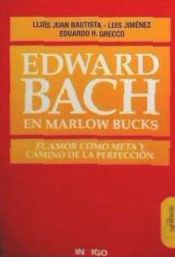 Portada de EDWARD BACH EN MARLOW BUCKS EL AMOR COMO META Y CAMINO DE LA PERFECCIÓN