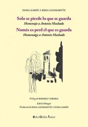 Portada de Solo se pierde lo que se guarda: Homenaje a Antonio Machado/ Només es perd el que es guarda: Homenatge a Antonio Machado