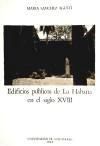EDIFICIOS PUBLICOS DE LA HABANA EN EL SIGLO XVIII