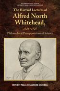Portada de The Harvard Lectures of Alfred North Whitehead, 1924-1925: Philosophical Presuppositions of Science