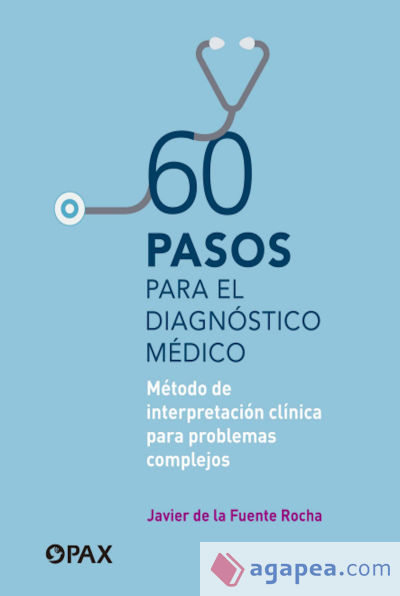 60 Pasos Para El Diagnóstico Médico: Método de Interpretación Clínica Para Problemas Complejos