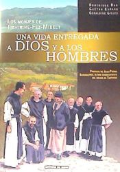 Portada de UNA VIDA ENTREGADA A DIOS Y A LOS HOMBRES - LOS MONJES DE TIBHIRINE