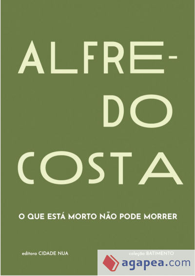 ALFREDO COSTA: O QUE ESTÁ MORTO NÃO PODE MORRER