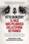 Otto Skorzeny (leb), El Nazi M?s Peligroso En La Espa?a De Franco