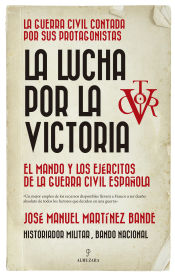 Portada de DE LA LUCHA POR LA VICTORIA A LA DIRECCIÓN DE . LA GUERRA