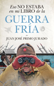 Portada de ESO NO ESTABA EN MI LIBRO DE LA GUERRA FRÍA