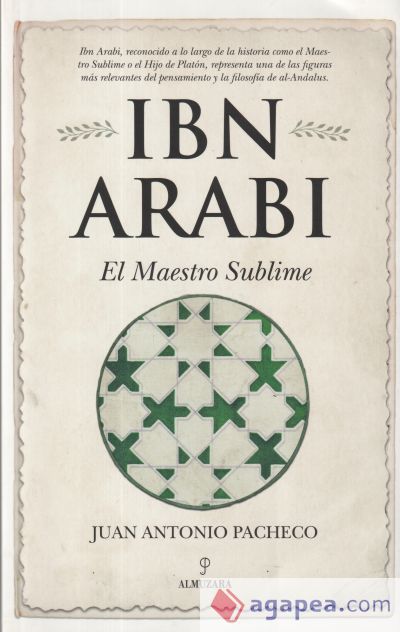 IBN ARABÍ. EL MAESTRO SUBLIME IBN ARABÍ. EL MAESTRO SUBLIME
