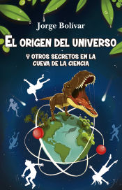 Portada de ORIGEN DEL UNIVERSO Y OTROS SECRETOS EN LA CUEVA DE LA CIENCIA, EL