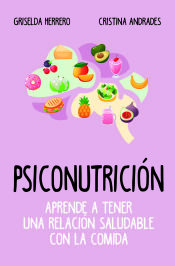 Portada de PSICONUTRICIÓN . APRENDE A TENER UNA RELACIÓN SALUDABLE CON LA COMIDA