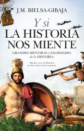 Portada de Y si la Historia nos miente: Grandes mentiras y falsedades de la Historia