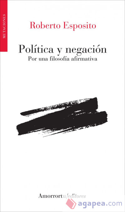 POLITICA Y NEGACION POR UNA FILOSOFIA AFIRMATIVA