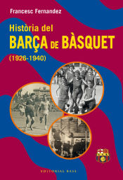 Portada de Història del Barça de bàsquet (1926-1940)