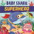 Portada de BABY SHARK SUPERHERO, de IGLOOBOOKS