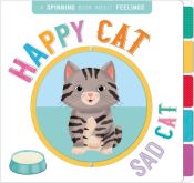Portada de HAPPY CAT SAD CAT A SPINNING BOOK ABOUT FEELINGS (ING)