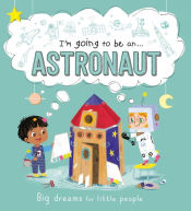 Portada de I'M GOING TO BE AN...ASTRONAUT (ING)