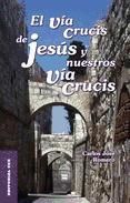 Portada de El V&iacute;a Crucis de Jes&uacute;s y nuestros V&iacute;a Crucis (Ebook)