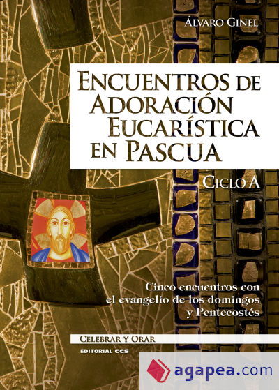 Encuentros de adoración eucarística en Pascua. Ciclo A