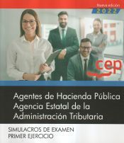 Portada de Agentes de Hacienda P&uacute;blica. Agencia Estatal de la Administraci&oacute;n Tributaria. Simulacros de examen. Primer Ejercicio