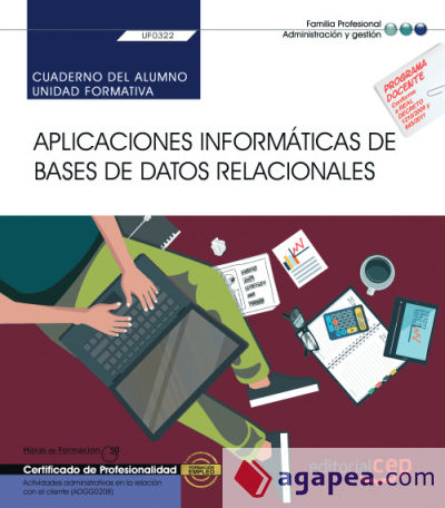 Cuaderno del alumno. Aplicaciones informáticas de bases de datos relacionales (Transversal: UF0322). Actividades administrativas en la relación con el cliente (ADGG0208). Certificados de profesionalidad