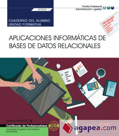 Cuaderno del alumno. Aplicaciones informáticas de bases de datos relacionales (Transversal: UF0322). Actividades de gestión administrativa (ADGD0308). Certificados de profesionalidad