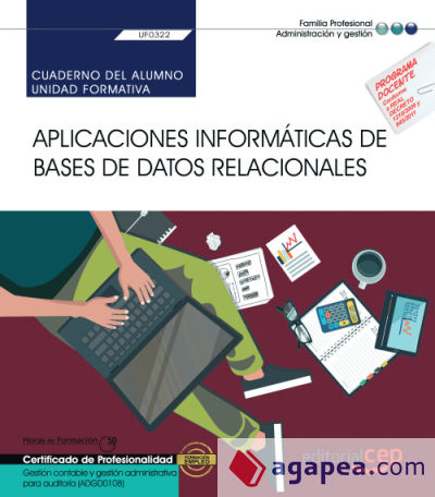 Cuaderno del alumno. Aplicaciones informáticas de bases de datos relacionales (Transversal: UF0322). Gestión contable y gestión administrativa para auditoría (ADGD0108). Certificados de profesionalidad