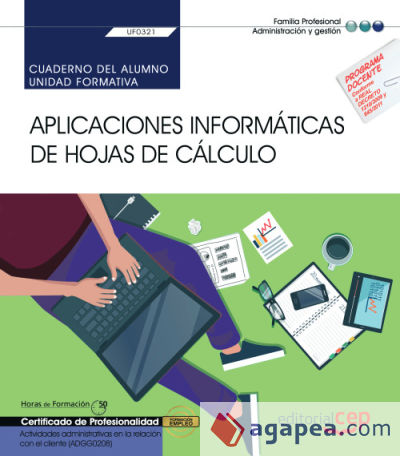 Cuaderno del alumno. Aplicaciones informáticas de hojas de cálculo (Transversal: UF0321). Actividades administrativas en la relación con el cliente (ADGG0208). Certificados de profesionalidad