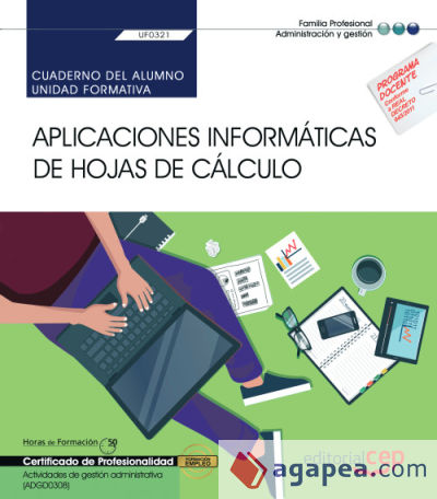 Cuaderno del alumno. Aplicaciones informáticas de hojas de cálculo (Transversal: UF0321). Actividades de gestión administrativa (ADGD0308). Certificados de profesionalidad