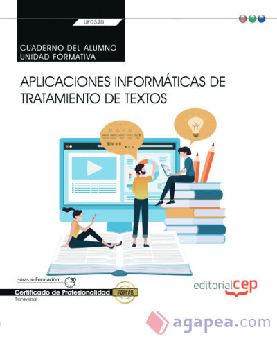 Cuaderno del alumno. Aplicaciones informáticas de tratamiento de textos (Transversal: UF0320). Certificados de profesionalidad