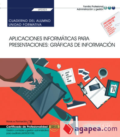 Cuaderno del alumno. Aplicaciones informáticas para presentaciones: gráficas de información (Transversal: UF0323). Gestión contable y gestión administrativa para auditoría (ADGD0108). Certificados de