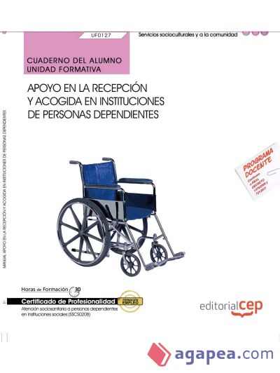 Cuaderno del alumno Apoyo en la recepción y acogida en instituciones de personas dependientes. Certificados de profesionalidad. Atención sociosanitaria a personas dependientes en instituciones sociales