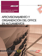 Portada de Cuaderno del alumno. Aprovisionamiento y organización del office en alojamientos (UF0038). Certificados de profesionalidad. Operaciones básicas de pisos en alojamientos (HOTA0108)