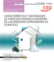 Portada de Cuaderno del alumno. Características y necesidades de atención higiénico-sanitaria de las personas dependientes en domicilio (UF0119). Certificados de profesionalidad. Atención sociosanitaria a personas en el domicilio