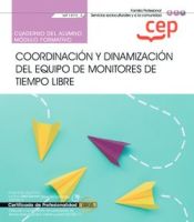 Portada de Cuaderno del alumno. Coordinación y dinamización del equipo de monitores de tiempo libre (MF1870_3). Certificados de profesionalidad. Dirección y coordinación de actividades de tiempo libre educativo infantil y juvenil