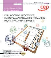 Portada de Cuaderno del alumno. Evaluación del proceso de enseñanza aprendizaje en formación profesional para el empleo (MF1445_3). Certificados de profesionalidad. Docencia de la formación profesional para el empleo (SSCE0110)