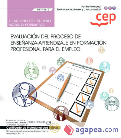 Cuaderno del alumno. Evaluación del proceso de enseñanza aprendizaje en formación profesional para el empleo (MF1445_3). Certificados de profesionalidad. Docencia de la formación profesional para el empleo (SSCE0110)