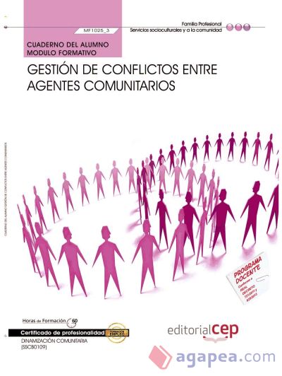 Cuaderno del alumno Gestión de conflictos entre agentes comunitarios. Certificados de profesionalidad. Dinamización comunitaria