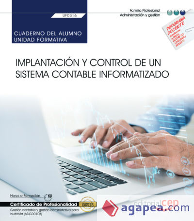 Cuaderno del alumno. Implantación y control de un sistema contable informatizado (UF0316). Certificados de profesionalidad. Gestión contable y gestión administrativa para auditoría (ADGD0108)