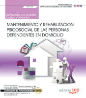 Portada de Cuaderno del alumno. Mantenimiento y rehabilitación psicosocial de las Personas Dependientes en Domicilio (UF0122). Certificados de profesionalidad. Atención sociosanitaria a personas en el domicilio (SSCS0108)