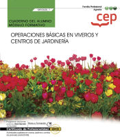 Portada de Cuaderno del alumno. Operaciones básicas en viveros y centros de jardinería (MF0520_1). Certificados de profesionalidad. Actividades auxiliares en viveros, jardines y centros de jardinería (AGAO0108)