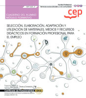 Portada de Cuaderno del alumno. Selección, elaboración, adaptación y utilización de materiales, medios y recursos didácticos en formación profesional para el empleo (MF1443_3). Certificados de profesionalidad. Docencia de